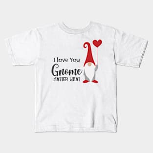 I Love You Gnome Matter What Kids T-Shirt